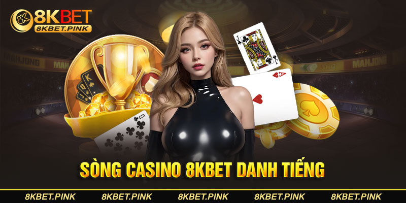 Sòng casino online 8KBET danh tiếng